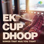 Ek Cup Dhoop - Alka Yagnik Song Download